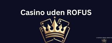 Online Casino Uden Om Rofus Din Guide til Kasinooplevelser Online Casino Uden Om Rofus Din Guide til Kasinooplevelser